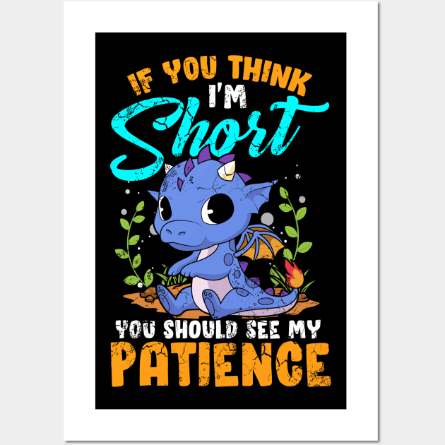 If You Think I'm Short You Should See My Patience Wall Art by E